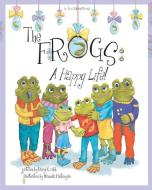 The Frogs: A Happy Life! di Daryl K. Cobb edito da 10 TO 2 CHILDREN'S BOOKS