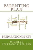 Parenting Plan: Preparation Is Key di Michele Sfakianos edito da OPEN PAGES PUB LLC