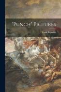 Punch Pictures di Frank Reynolds edito da LIGHTNING SOURCE INC