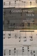 Gospel Hymns No. 6 [microform]: for Use in Gospel Meetings and Other Religious Services di James McGranahan edito da LIGHTNING SOURCE INC