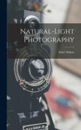 Natural-light Photography di Ansel Adams edito da LIGHTNING SOURCE INC