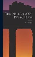 The Institutes Of Roman Law di Rudolf Sohm edito da LEGARE STREET PR