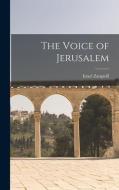 The Voice of Jerusalem di Israel Zangwill edito da LEGARE STREET PR