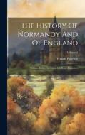 The History Of Normandy And Of England: William Rufus, Accession Of Henry Beauclerc; Volume 4 di Francis Palgrave edito da LEGARE STREET PR