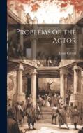 Problems of the Actor di Louis Calvert edito da LEGARE STREET PR