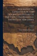 Biographical, Genealogical and Descriptive History of the First Congressional District of New Jersey; Volume I edito da LEGARE STREET PR