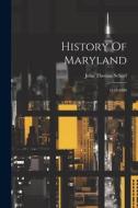 History Of Maryland: 1812-1800 di John Thomas Scharf edito da LEGARE STREET PR