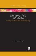 Bad News From Venezuela di Alan Macleod edito da Taylor & Francis Ltd