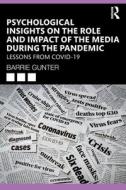 Psychological Insights On The Role And Impact Of The Media During The Pandemic di Barrie Gunter edito da Taylor & Francis Ltd