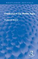 Childhood In The Middle Ages di Shulamith Shahar edito da Taylor & Francis Ltd