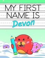 My First Name Is Devon: Personalized Primary Name Tracing Workbook for Kids Learning How to Write Their First Name, Prac di Big Red Button edito da INDEPENDENTLY PUBLISHED