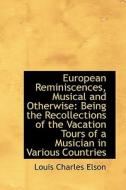 European Reminiscences, Musical And Otherwise di Louis Charles Elson edito da Bibliolife
