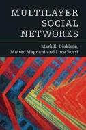 Multilayer Social Networks di Mark E. Dickison, Matteo (Uppsala Universitet Magnani, Luca Rossi edito da Cambridge University Press