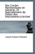 Des Cordes Harmoniques En General, Et Specialement De Celles Des Instruments A Archet di Joseph Antoine Plassiard edito da Bibliolife