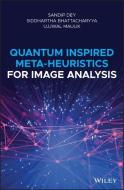 Quantum Inspired Meta-heuristics for Image Analysis di Sandip Dey, Siddhartha Bhattacharyya, Ujjwal Maulik edito da John Wiley and Sons Ltd