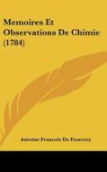 Memoires Et Observations de Chimie (1784) di Antoine Francois De Fourcroy edito da Kessinger Publishing