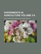 Experiments in Agriculture Volume 3-6 di John Wynn Baker edito da Rarebooksclub.com