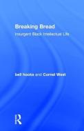 Breaking Bread di Bell Hooks, Cornel West edito da Taylor & Francis Ltd