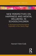New Perspectives on Happiness and Mental Wellbeing in Schoolchildren di Hannah (Bar Ilan University Fisher-Grafy edito da Taylor & Francis Ltd
