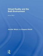 Virtual Reality and the Built Environment di Jennifer Whyte, Agana Nikolic edito da Taylor & Francis Ltd