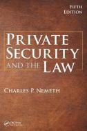 Private Security and the Law di Charles P. Nemeth edito da Taylor & Francis Ltd