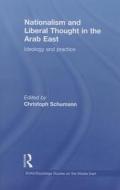 Nationalism and Liberal Thought in the Arab East: Ideology and Practice edito da ROUTLEDGE