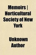 Memoirs Horticultural Society Of New Y di Unknown Author edito da General Books