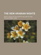 The New Arabian Nights; Select Tales, No di William Forsell Kirby edito da Rarebooksclub.com