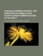 Charles Darwin's Works Volume 7 di Charles Darwin edito da Rarebooksclub.com