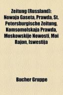 Zeitung Russland : Nowaja Gaseta, Prawd di Quelle Wikipedia edito da Books LLC, Wiki Series