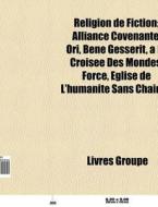 Religion De Fiction: Alliance Covenante, di Livres Groupe edito da Books LLC, Wiki Series