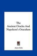 The Ancient Oracles and Napoleon's Oraculum di Astra Cielo edito da Kessinger Publishing