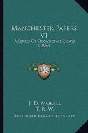 Manchester Papers V1: A Series of Occasional Essays (1856) di J. D. Morell, T. R. W, L. H. Grindon edito da Kessinger Publishing
