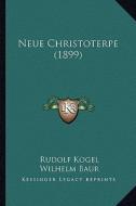 Neue Christoterpe (1899) di Rudolf Kogel, Wilhelm Baur, Emil Frommel edito da Kessinger Publishing