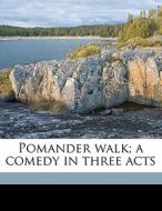 Pomander Walk; A Comedy In Three Acts di Louis Napoleon Parker edito da Nabu Press