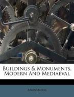 Buildings & Monuments, Modern And Mediae di Anonymous edito da Nabu Press