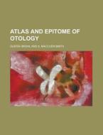 Atlas and Epitome of Otology di Gustav Bruhl edito da Rarebooksclub.com