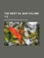 The West Va. Bar Volume 1-2 di West Virginia State Bar Association edito da Rarebooksclub.com