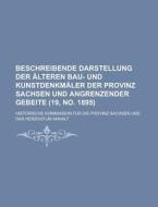 Beschreibende Darstellung Der Alteren Bau- Und Kunstdenkmaler Der Provinz Sachsen Und Angrenzender Gebeite (19, No. 1895 ) di Historische Kommission Anhalt edito da Rarebooksclub.com