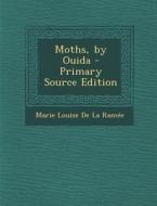 Moths, by Ouida di Marie Louise De La Ramee edito da Nabu Press