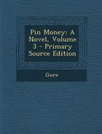 Pin Money: A Novel, Volume 3 di Gore edito da Nabu Press