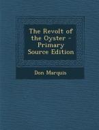 The Revolt of the Oyster di Don Marquis edito da Nabu Press