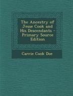 The Ancestry of Jesse Cook and His Descendants di Carrie Cook Doe edito da Nabu Press