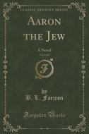 Aaron The Jew, Vol. 2 Of 3 di B L Farjeon edito da Forgotten Books