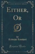 Either, Or (classic Reprint) di Rudolph Leonhart edito da Forgotten Books