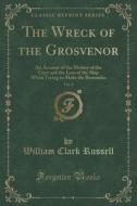 The Wreck Of The Grosvenor, Vol. 2 di William Clark Russell edito da Forgotten Books