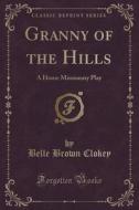 Granny Of The Hills di Belle Brown Clokey edito da Forgotten Books