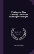 Psalterion, Oder Erhebung Und Trost In Heiligen Gesangen di Karl Hengstenberg edito da Palala Press