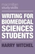Writing for Biomedical Sciences Students di Harry Witchel edito da RED GLOBE PR