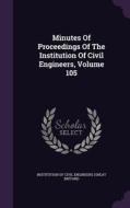 Minutes Of Proceedings Of The Institution Of Civil Engineers, Volume 105 edito da Palala Press